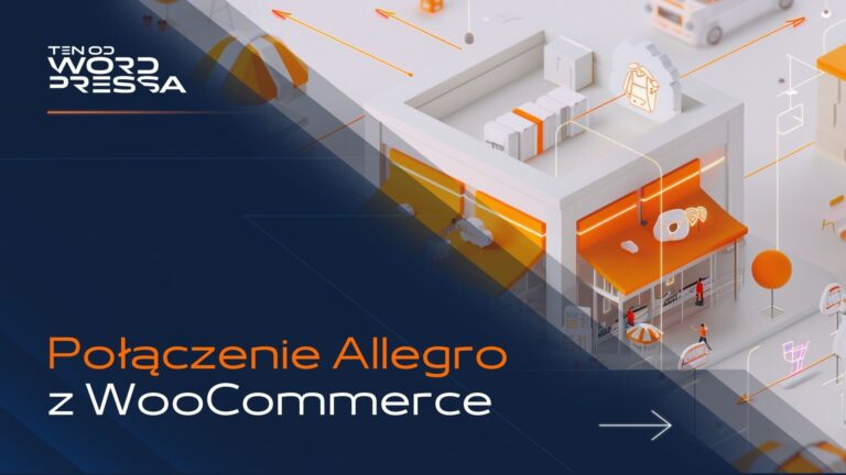 Połączenie Allegro WooCommerce – zyskaj dostęp do milionów klientów
