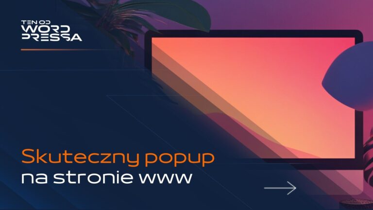 Najlepsze sposoby na skuteczny popup na Twojej stronie