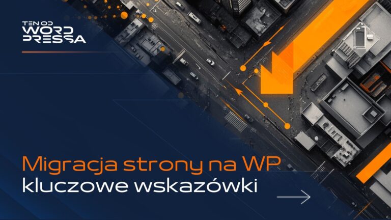 Migracja strony WordPress / migracja sklepu WooCommerce — o czym należy pamiętać?