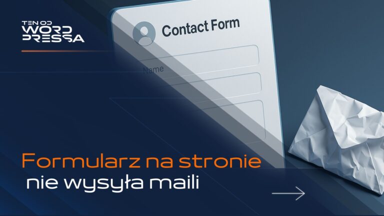 WordPress formularz kontaktowy nie wysyła wiadomości – jak naprawić problem z e-mail