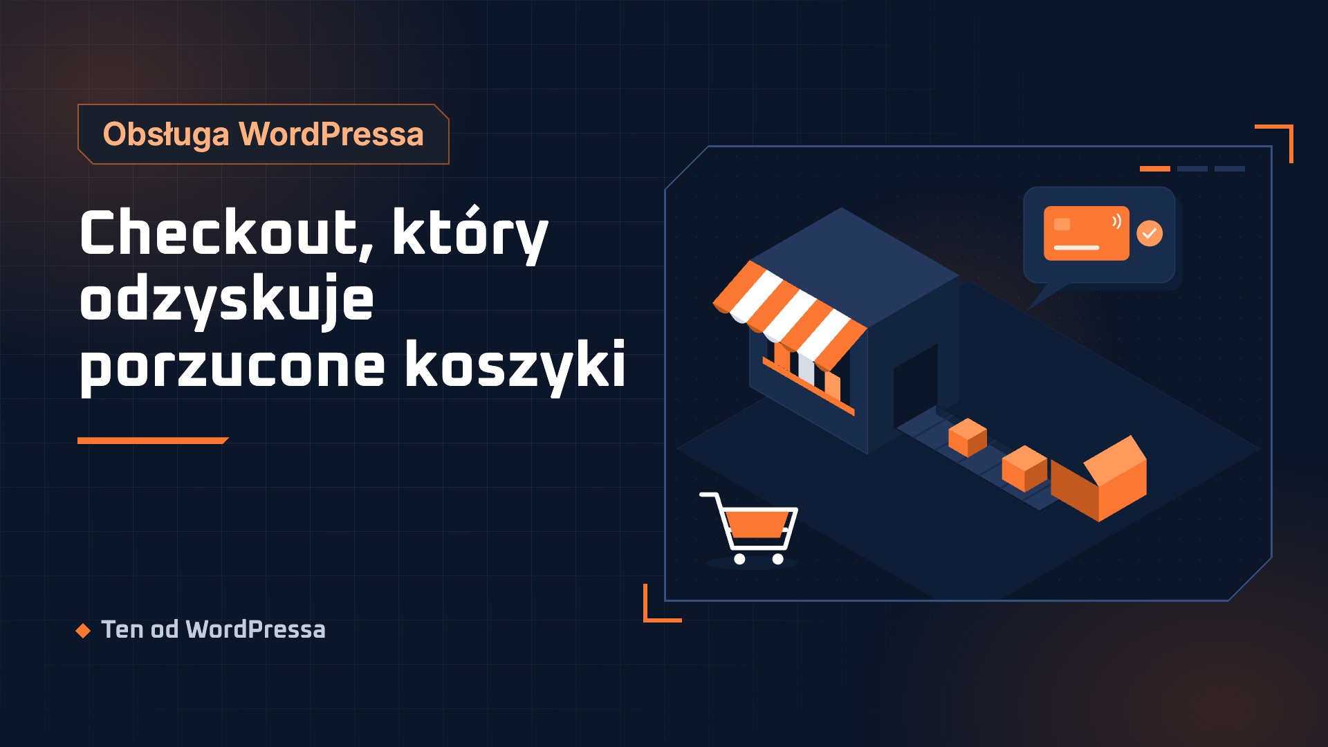 Grafika wpisu: Checkout, który odzyskuje porzucone koszyki. Kategoria Obsługa WordPressa, ilustracja w granatowo-pomarańczowym stylu.
