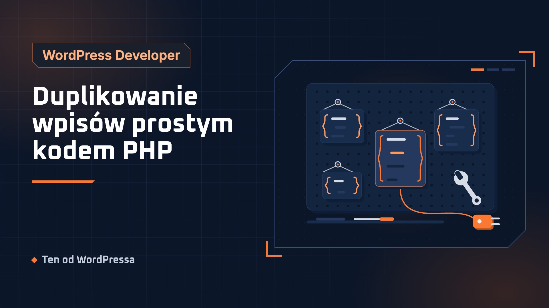 Grafika wpisu: Duplikowanie wpisów prostym kodem PHP. Kategoria WordPress Developer, ilustracja w granatowo-pomarańczowym stylu.