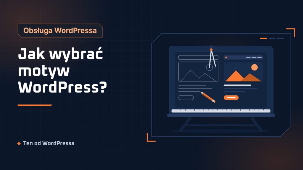 Grafika wpisu: Jak wybrać motyw WordPress?. Kategoria Obsługa WordPressa, ilustracja w granatowo-pomarańczowym stylu.